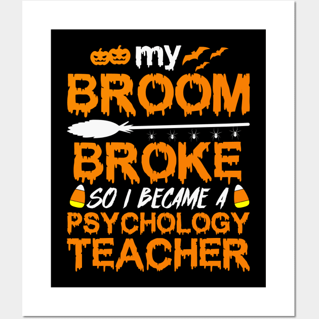 My Broom Broke So I Became A Psychology Teacher Wall Art by trendybestgift